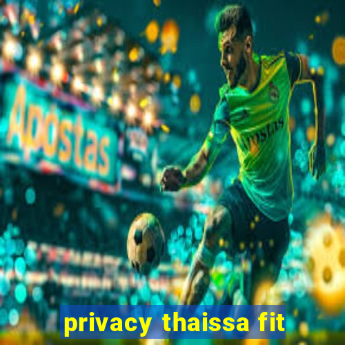 privacy thaissa fit